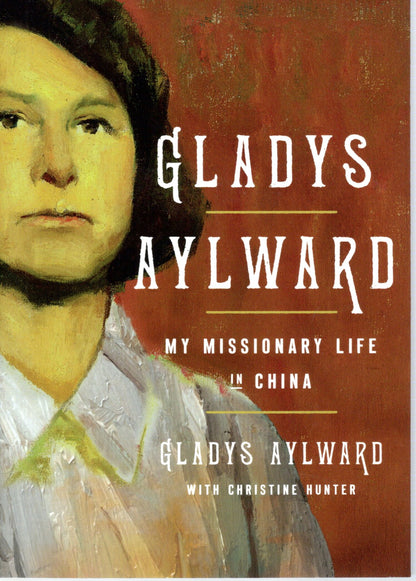 Gladys Aylward My Missionary life in China - Gladys Aylward with Christine Hunter