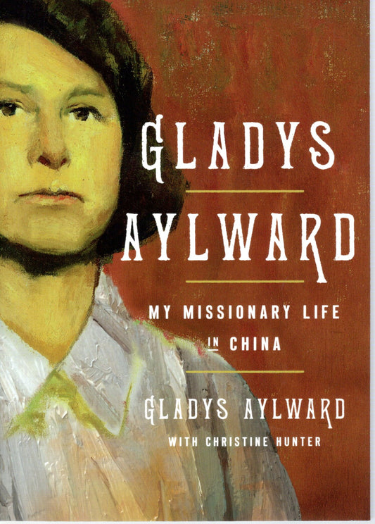 Gladys Aylward My Missionary life in China - Gladys Aylward with Christine Hunter