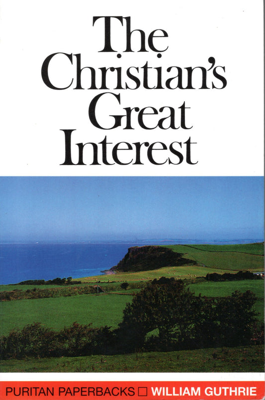 The Christian's Great Interest -William Guthrie -SH -Good condition
