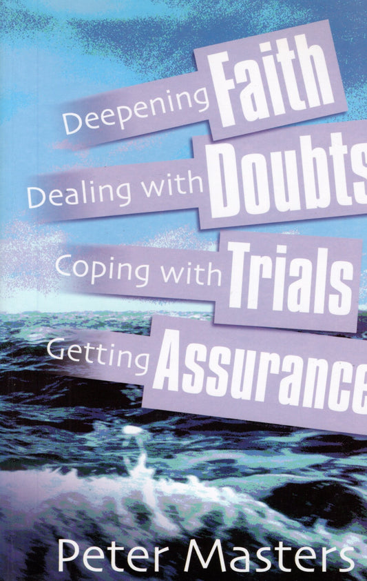 Faith, Doubts, Trials & Assurance - Peter Masters - SH - Very good condition