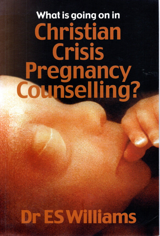 What Is Going On In Christian Crisis Pregnancy Counselling? - Dr ES Williams - SH - Very good condition