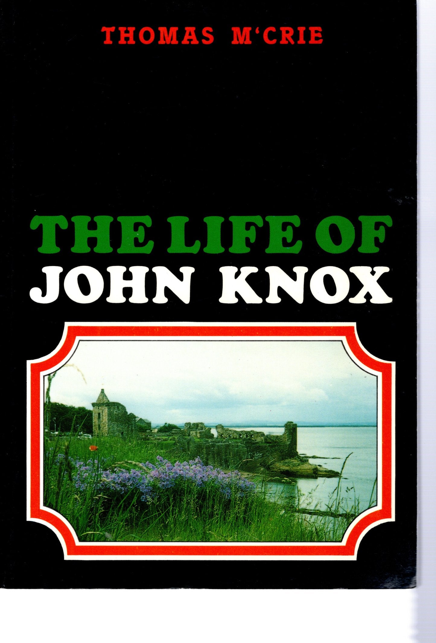The Life Of John Knox - Thomas M'Crie - SH - Good condition