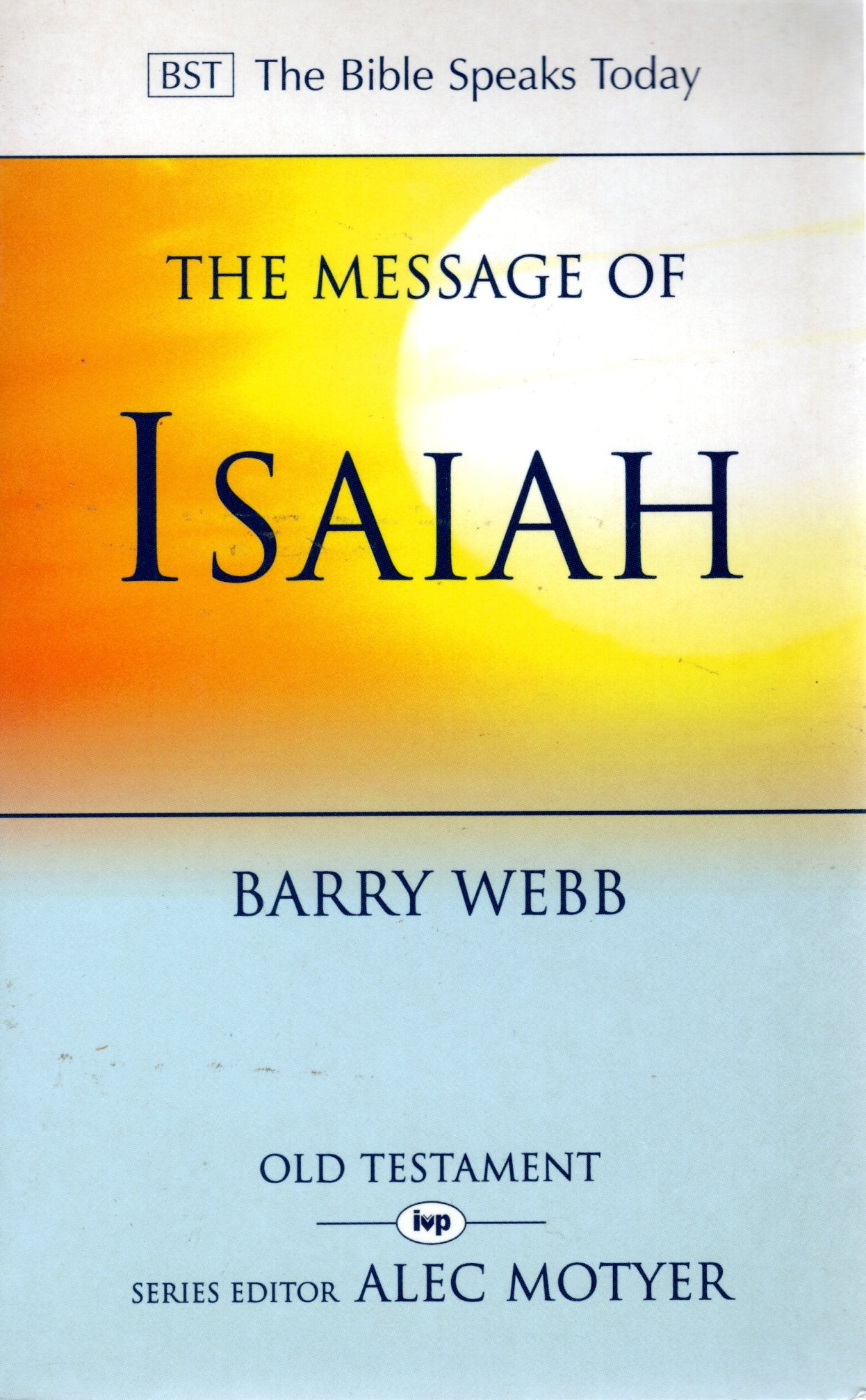 The Message Of Isaiah - Barry Webb - Alec Motyer - SH -Good condition