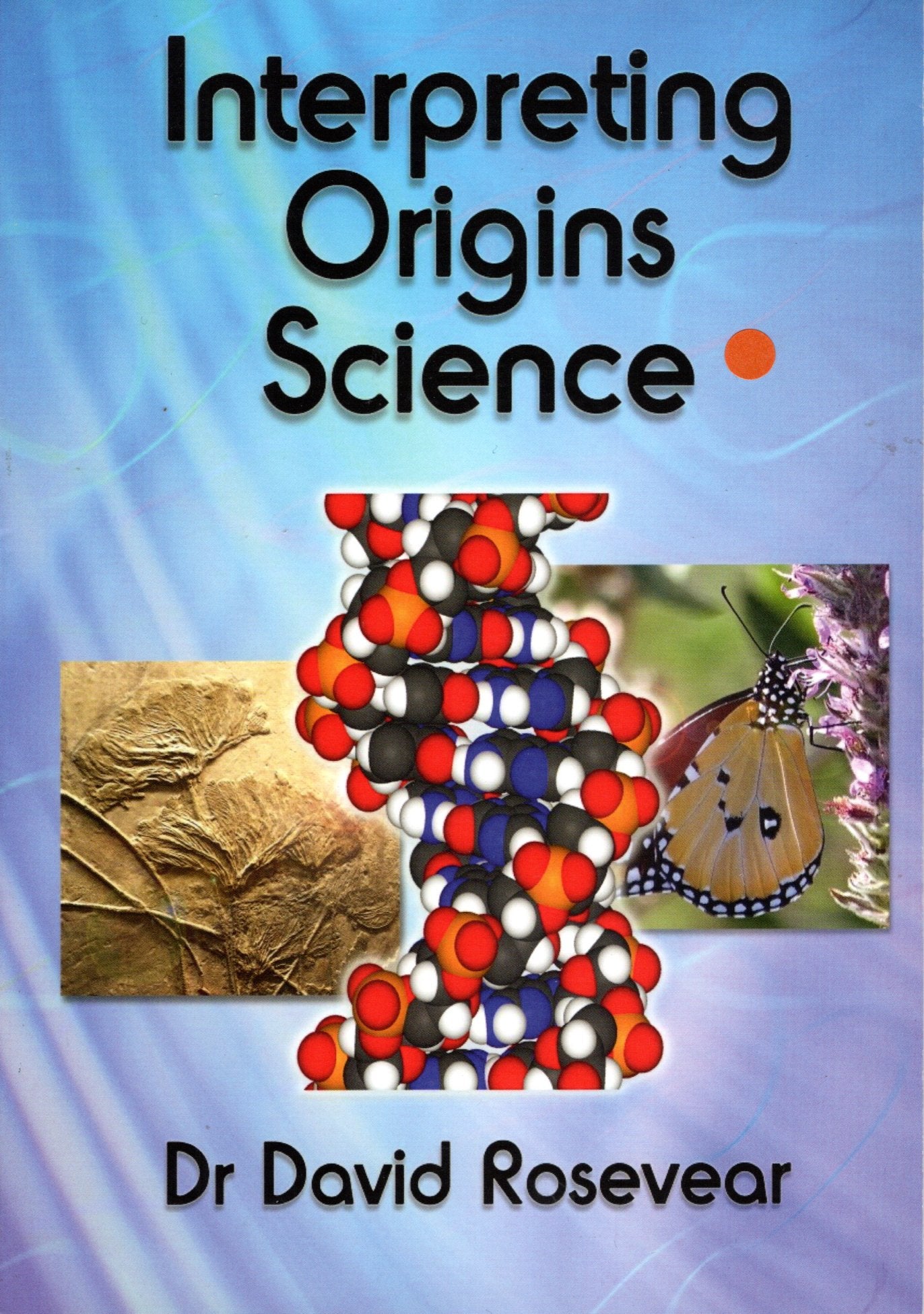 Interpreting Origins Science - Dr David Rosevear -SH -Very good condition
