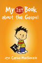 My 1st Book about the Gospel by Carine MacKenzie