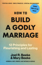 How To Build A Godly Marriage by Joel R. Beeke & Mary Beeke