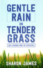 Gentle Rain on Tender Grass by Sharon James